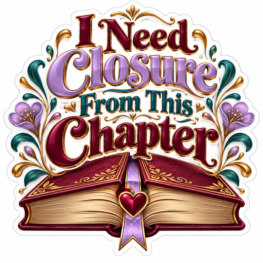 I Need Closure from This Chapter Floral Book Vinyl Decal Stickers