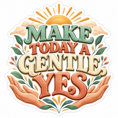 Sunrise Make Today a Gentle Yes Vinyl Decal Stickers