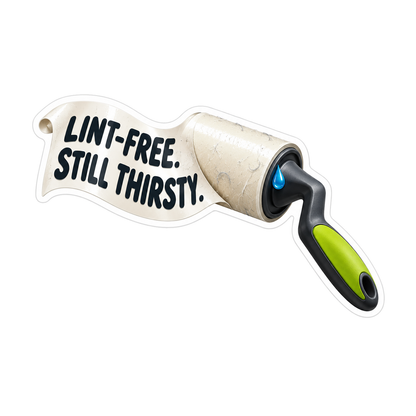 White Lint Roller Still Thirsty Quote Art Vinyl Decal Stickers