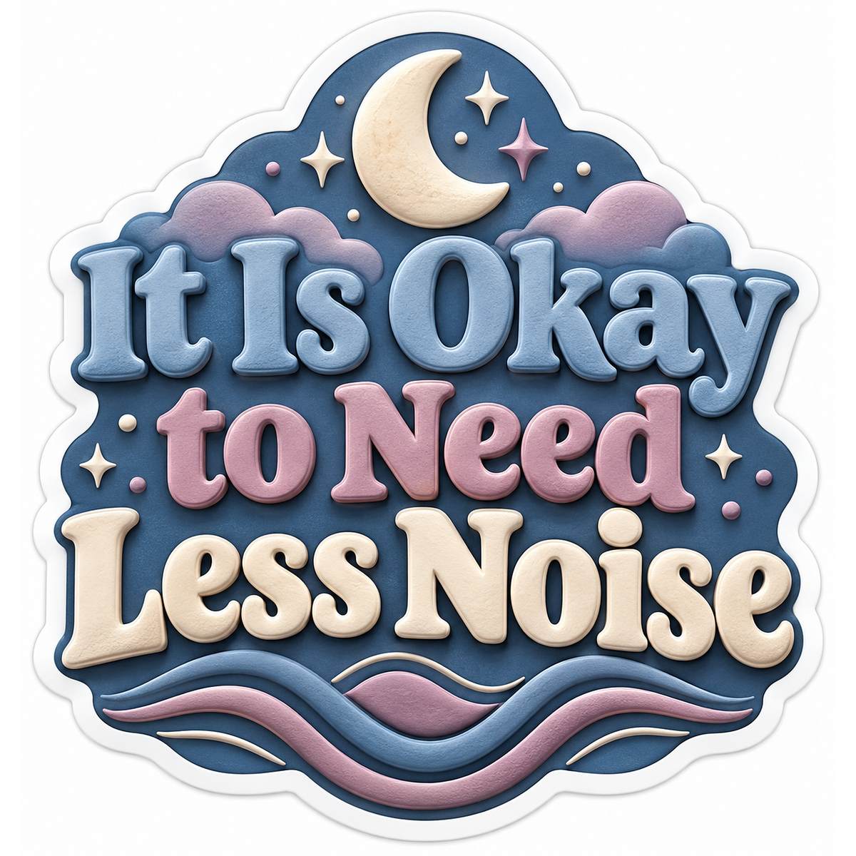 It Is Okay to Need Less Noise Quote Vinyl Decal Stickers