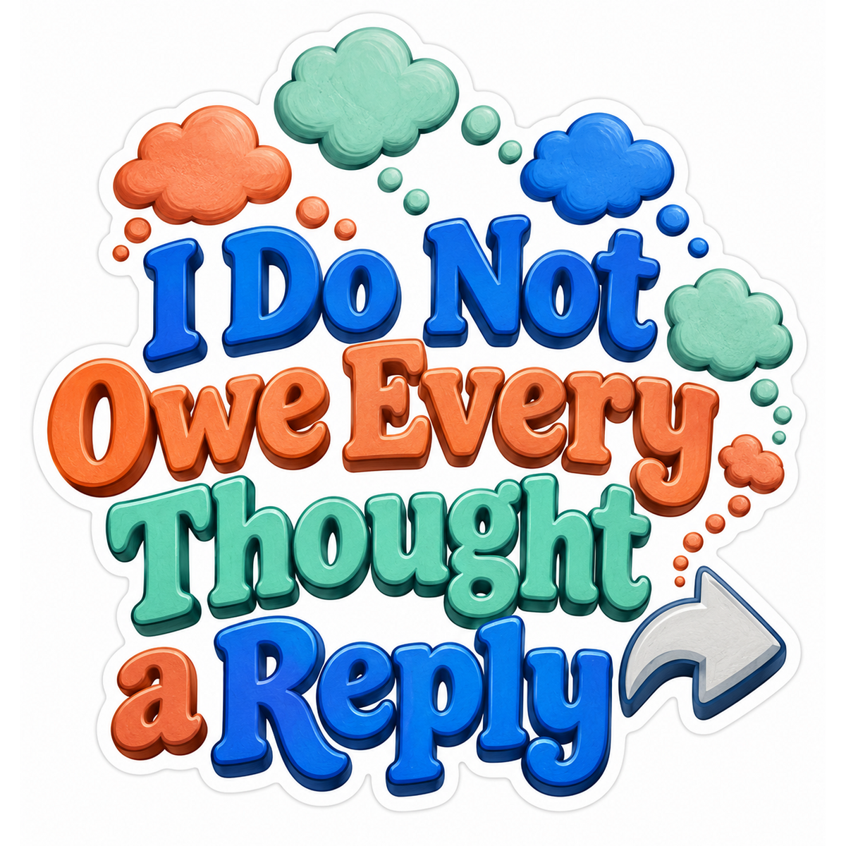 I Do Not Owe Every Thought a Reply Quote Vinyl Decal Stickers