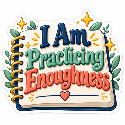 Notebook Practicing Enoughness Quote Art Vinyl Decal Stickers