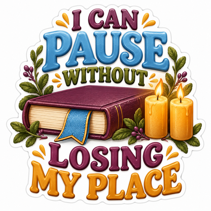 I Can Pause Without Losing My Place Art Vinyl Decal Stickers