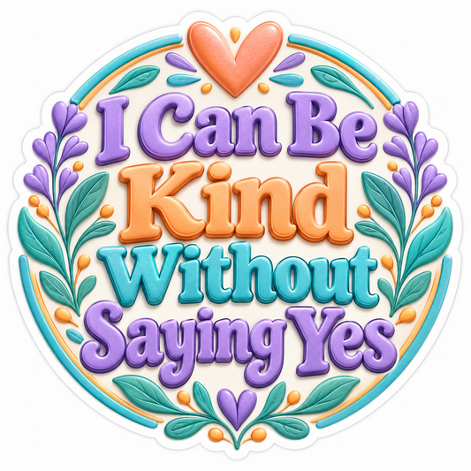 I Can Be Kind without Saying Yes Quote Art Vinyl Decal Stickers