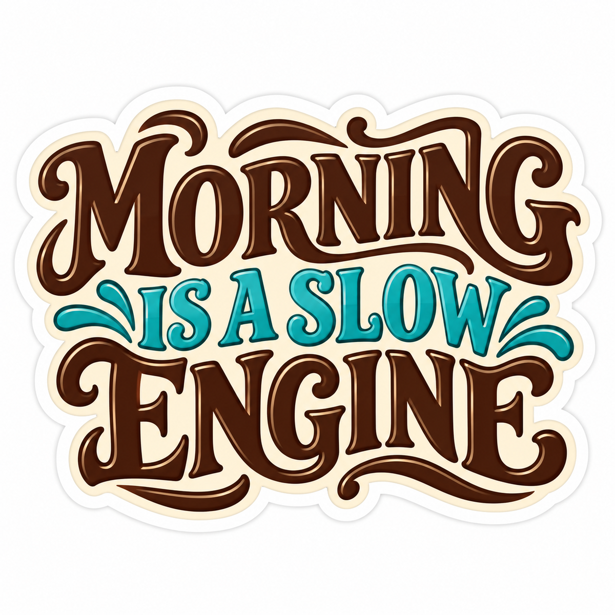 Morning Is a Slow Engine Brown Teal Lettering Vinyl Decal Stickers