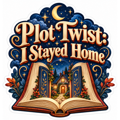 Plot Twist I Stayed Home Book Quote Vinyl Decal Stickers