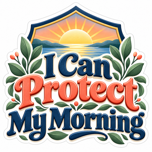 I Can Protect My Morning Quote Vinyl Decal Stickers