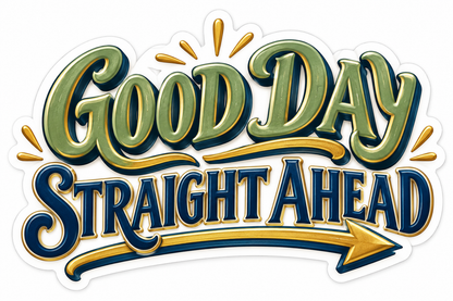 Good Day Straight Ahead Green Gold Quote Art Vinyl Decal Stickers