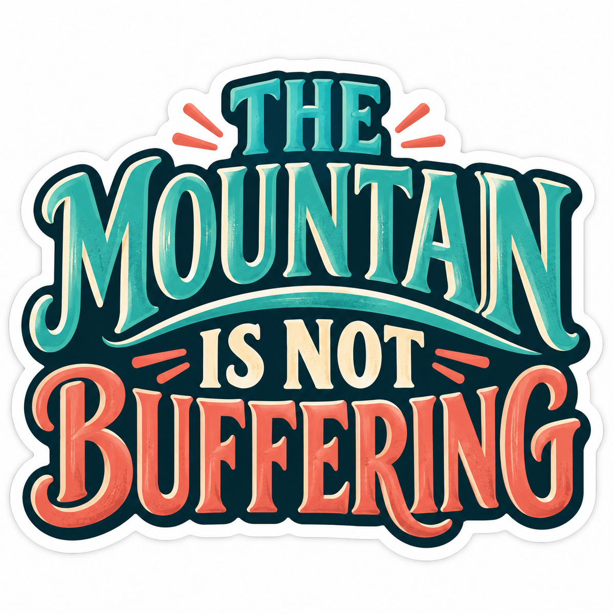 The Mountain Is Not Buffering Lettering Vinyl Decal Stickers