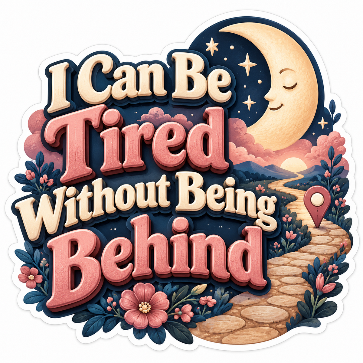 Tired Without Being Behind Moon Path Quote Vinyl Decal Stickers