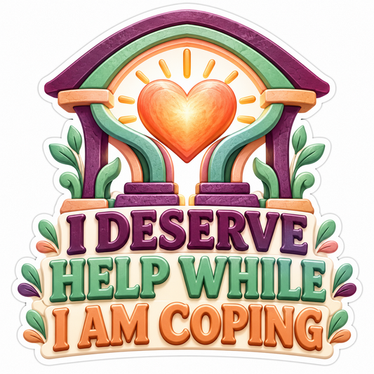 I Deserve Help While I Am Coping Quote Art Vinyl Decal Stickers