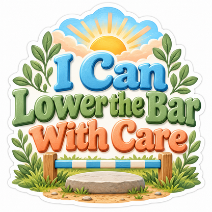 I Can Lower the Bar with Care Quote Art Vinyl Decal Stickers