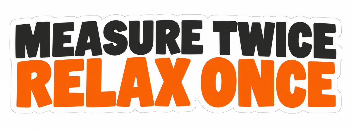Measure Twice Relax Once Lettering Vinyl Decal Stickers