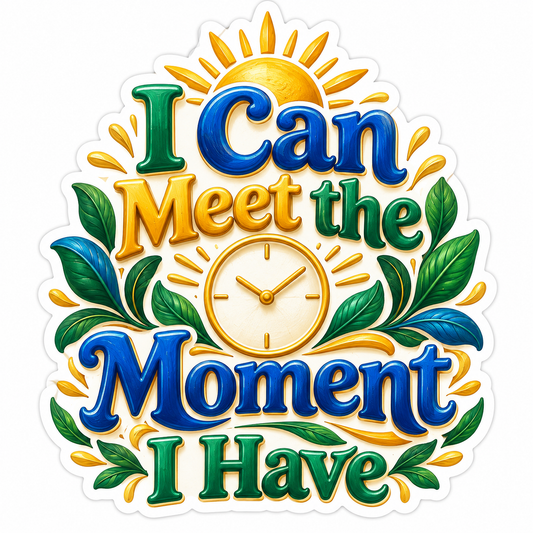 I Can Meet the Moment I Have Clock Text Vinyl Decal Stickers