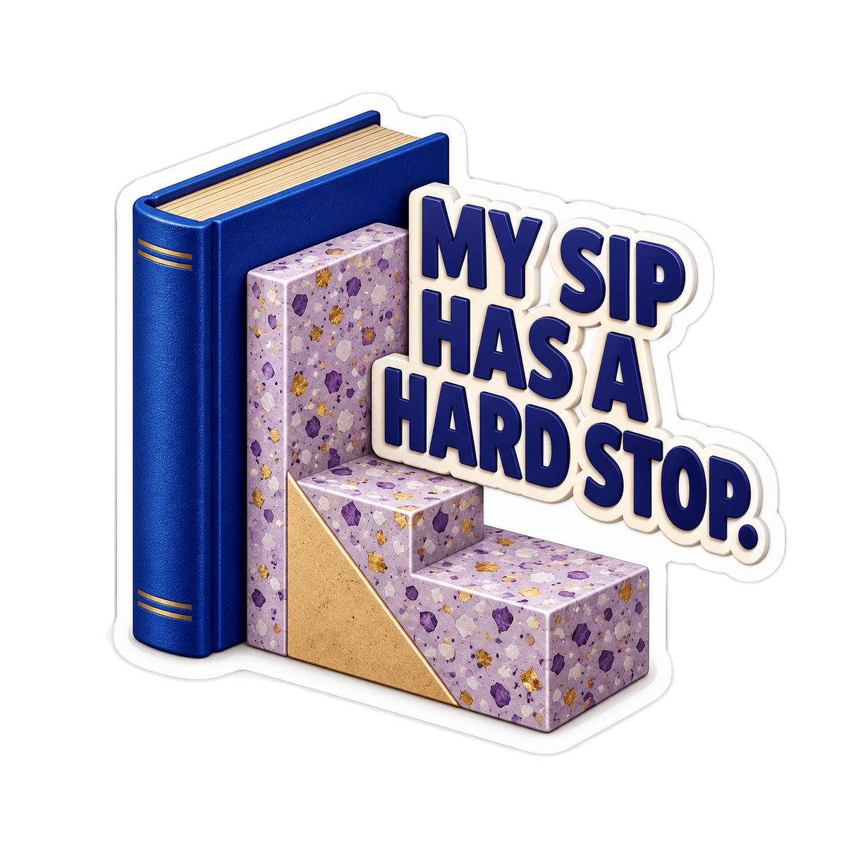 Purple Bookend My Sip Has a Hard Stop Quote Vinyl Decal Stickers