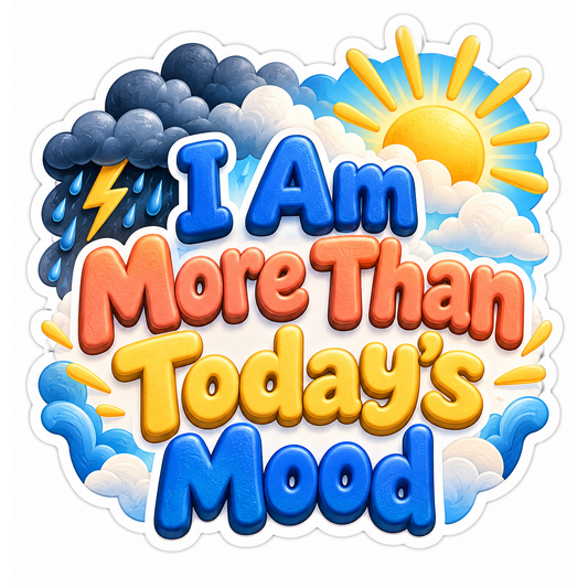 I Am More Than Todays Mood Quote Vinyl Decal Stickers