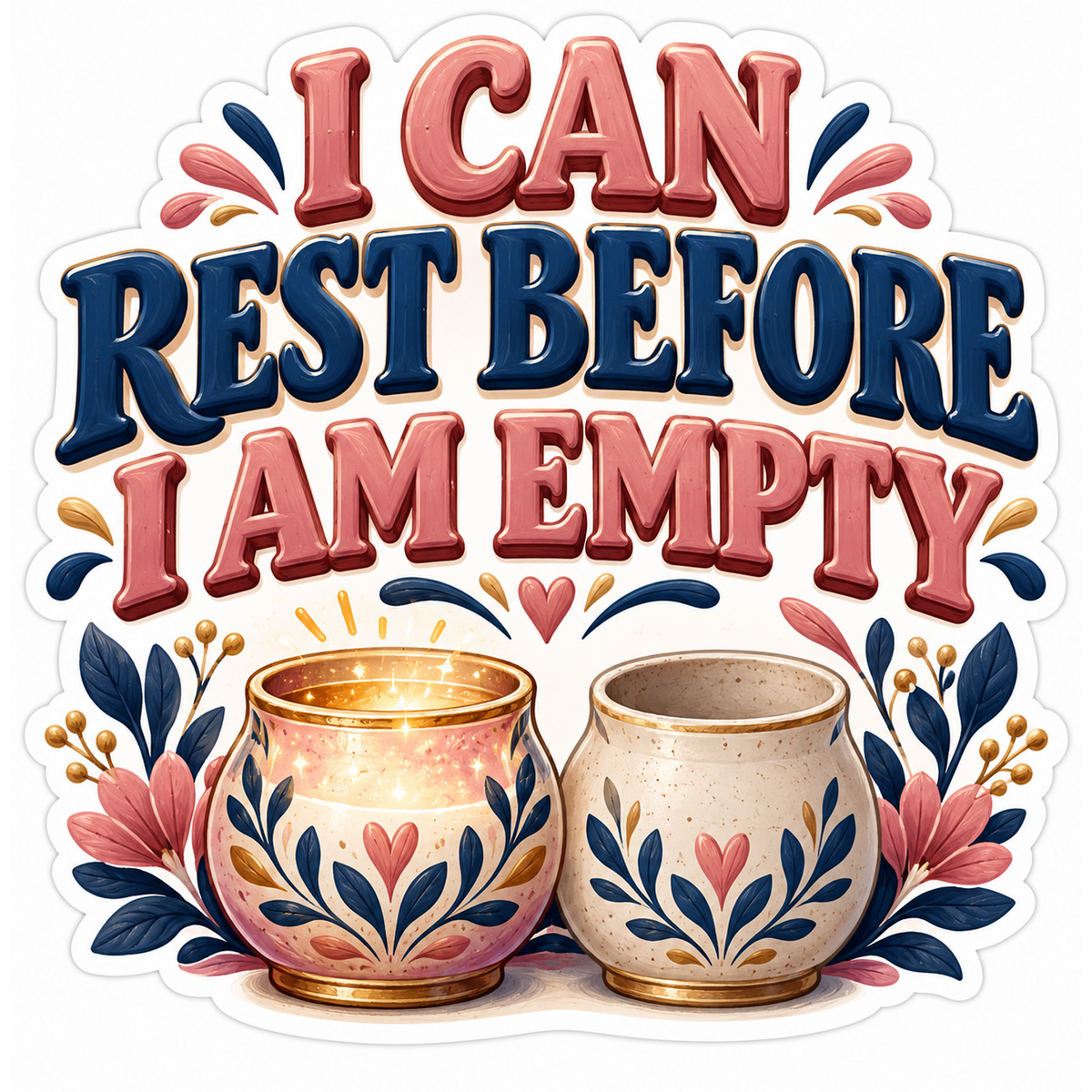I Can Rest Before I Am Empty Floral Cups Art Vinyl Decal Stickers
