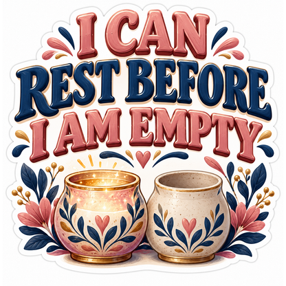 I Can Rest Before I Am Empty Floral Cups Art Vinyl Decal Stickers