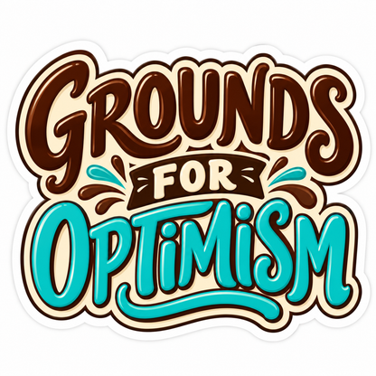 Grounds for Optimism Brown Teal Quote Vinyl Decal Stickers