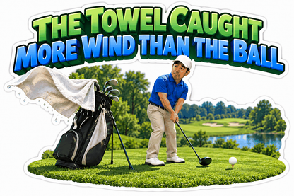 Golf Towel Caught More Wind Quote Vinyl Decal Stickers