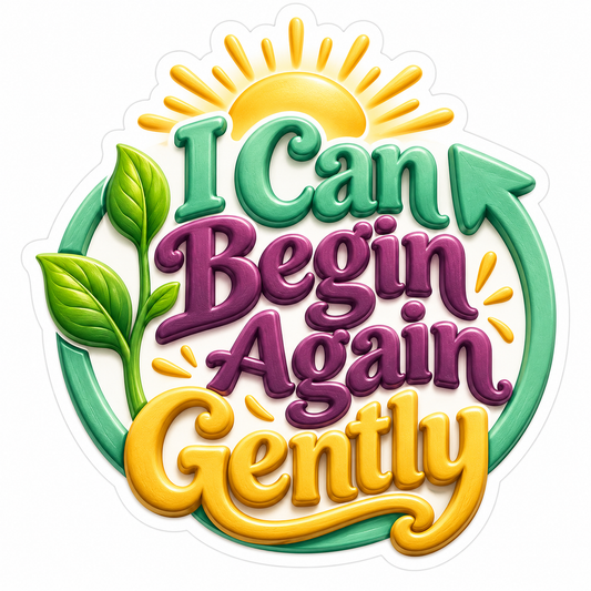 I Can Begin Again Gently Quote Vinyl Decal Stickers