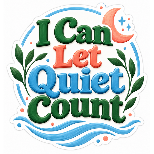 I Can Let Quiet Count Lettering Art Vinyl Decal Stickers