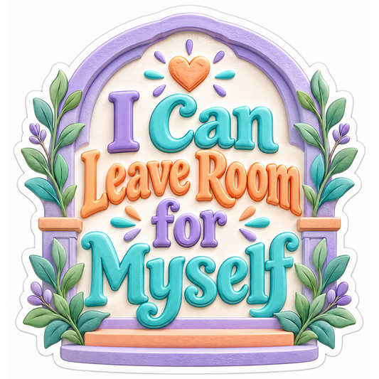 I Can Leave Room for Myself Arch Quote Vinyl Decal Stickers