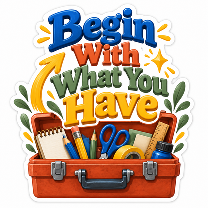 Toolbox Begin with What You Have Quote Art Vinyl Decal Stickers