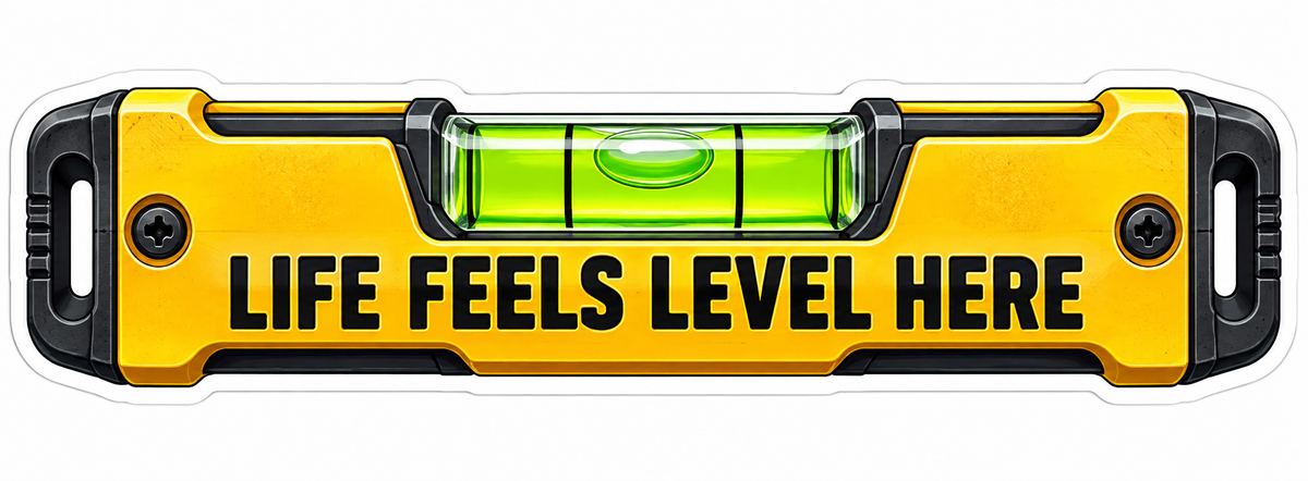 Yellow Level Life Feels Level Here Quote Vinyl Decal Stickers