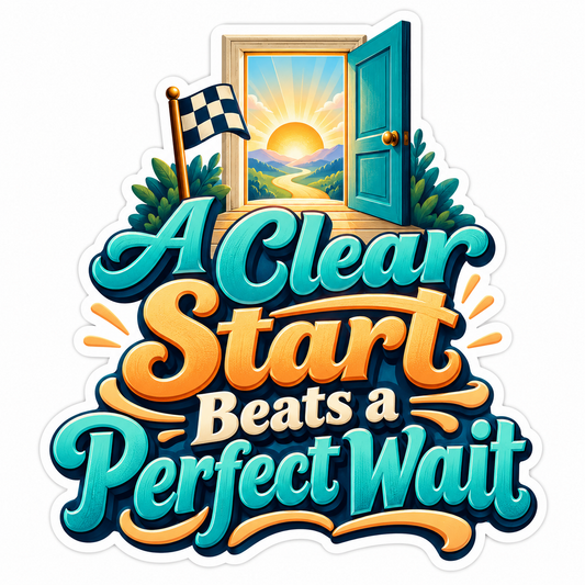 A Clear Start Beats a Perfect Wait Quote Art Vinyl Decal Stickers