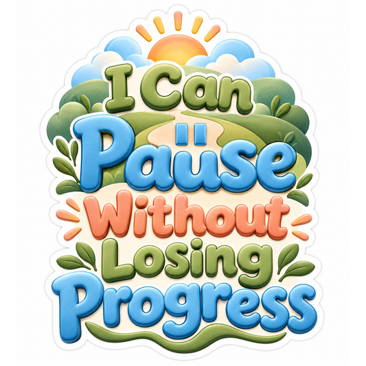 I Can Pause Without Losing Progress Quote Vinyl Decal Stickers