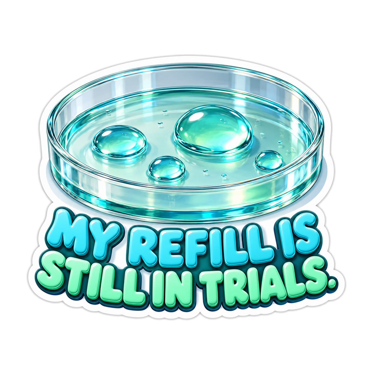 Blue Water Dish My Refill Is Still in Trials Vinyl Decal Stickers