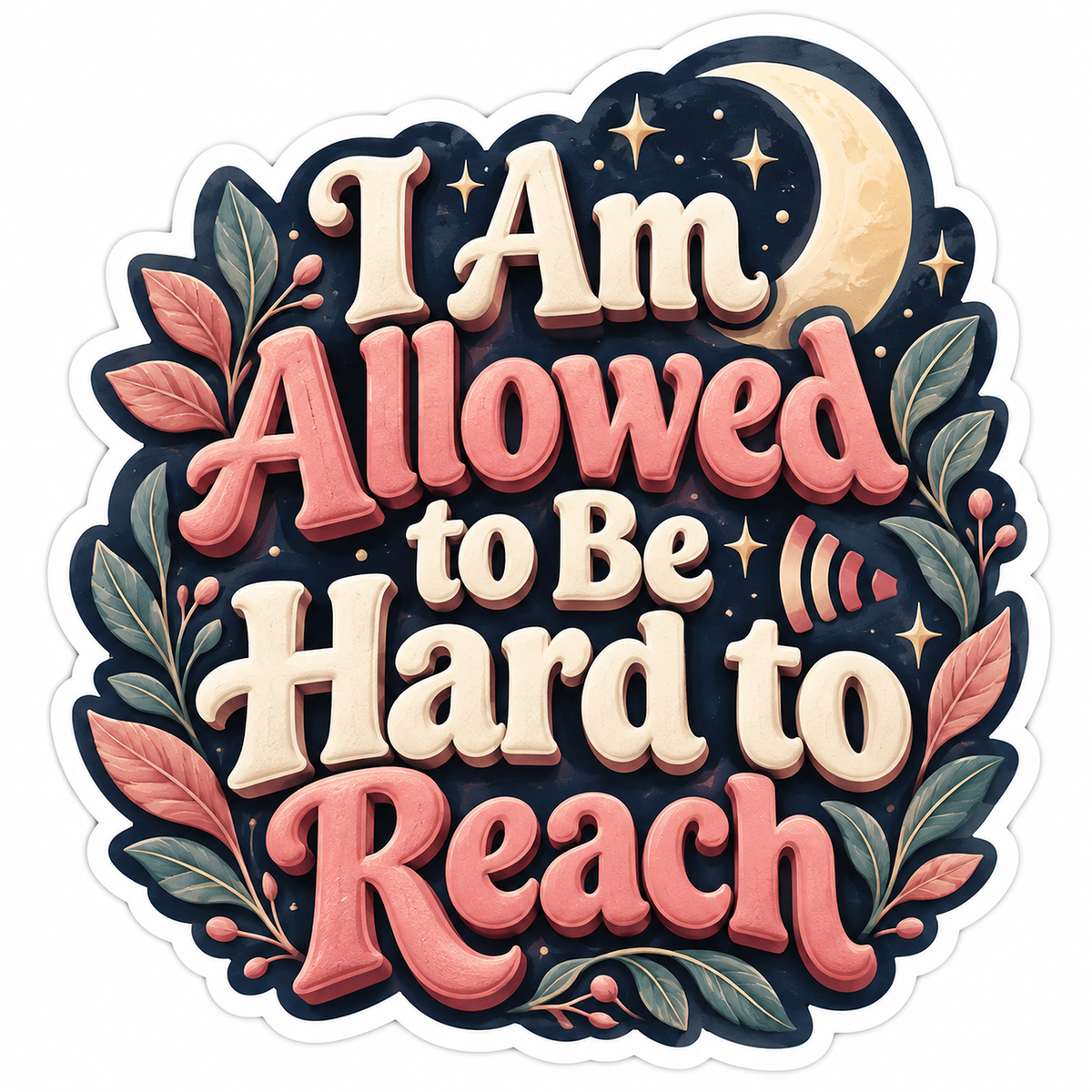 I Am Allowed to Be Hard to Reach Moon Text Vinyl Decal Stickers