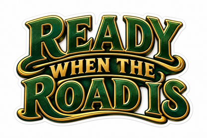 Ready When the Road Is Green Gold Quote Vinyl Decal Stickers