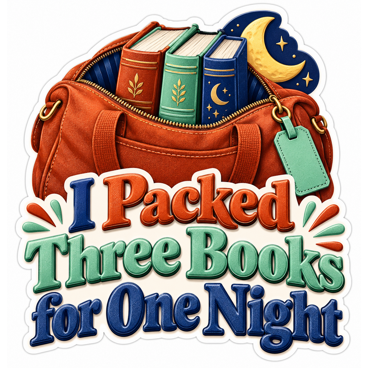 I Packed Three Books for One Night Bag Vinyl Decal Stickers