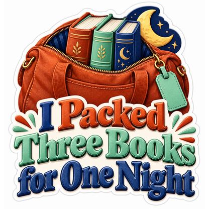I Packed Three Books for One Night Bag Vinyl Decal Stickers