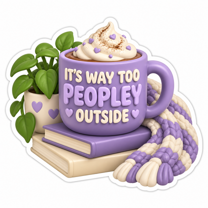 It'S Way Too Peopley Outside Lavender Cream Vinyl Sticker Decal