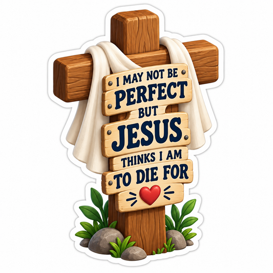 Jesus Thinks I Am to Die For Cross Sign Vinyl Sticker Decal
