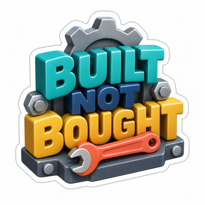 Built Not Bought Vinyl Sticker Decal