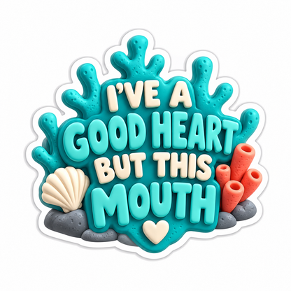 I'Ve A Good Heart But This Mouth Vinyl Sticker Decal