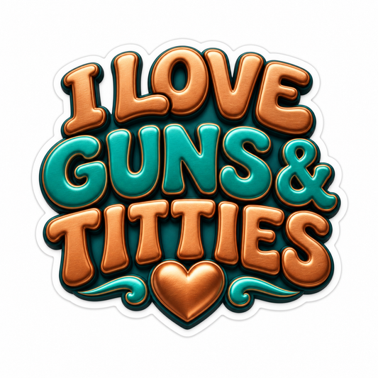 I Love Guns and Titties Copper Teal Heart Vinyl Sticker Decal