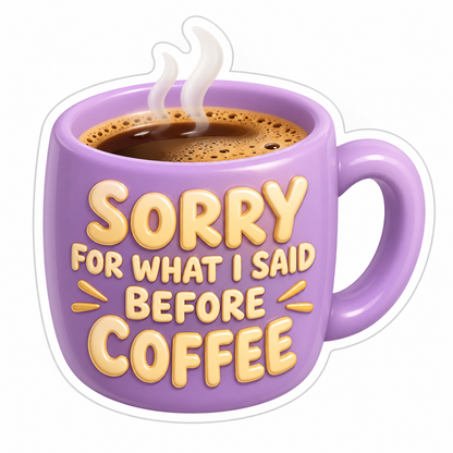 Sorry For What I Said Before Coffee Cream Gold Vinyl Sticker Decal