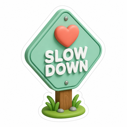 Slow Down Mint Green Sign with Heart Vinyl Sticker Decal