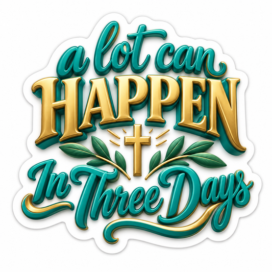 A Lot Can Happen In Three Days Teal Gold Vinyl Sticker Decal