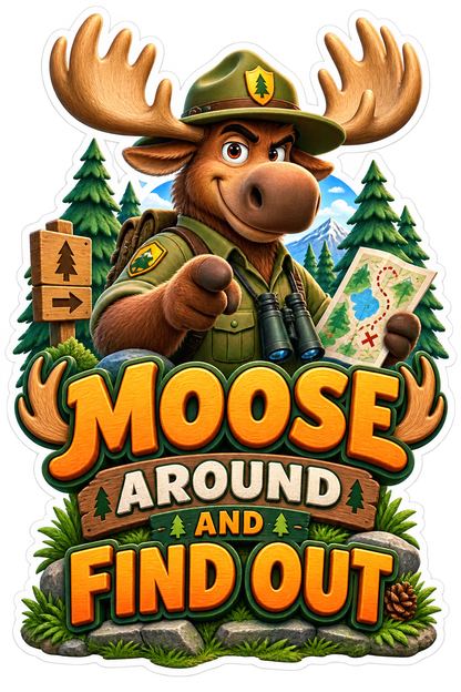 Moose Around and Find Out Explorer Vinyl Sticker Decal