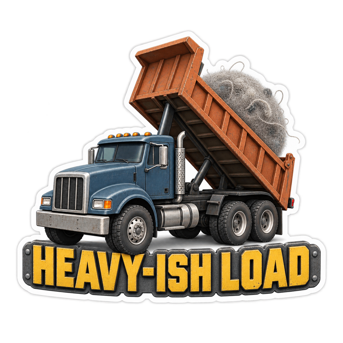 Heavy Ish Load Dump Truck Vinyl Sticker Decal