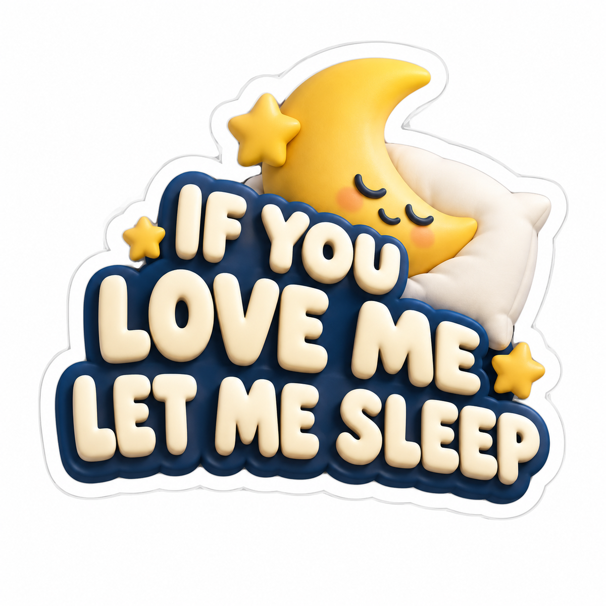 If You Love Me Let Me Sleep Vinyl Sticker Decal