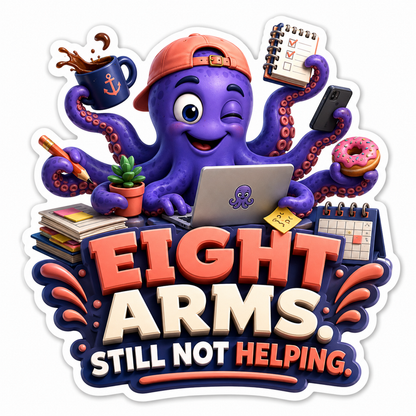 Eight Arms Still Not Helping Octopus Vinyl Sticker Decal