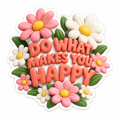 Do What Makes You Happy Vinyl Sticker Decal