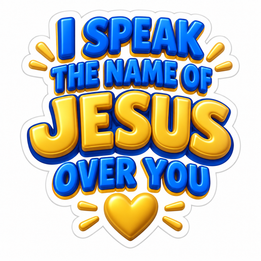 I Speak the Name of Jesus over You Heart Vinyl Sticker Decal